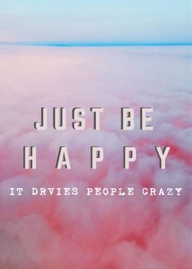 Just Be HappyCrazy