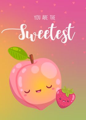 You are the sweetest