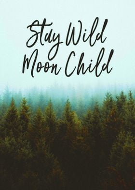 Stay Wild Moon Child