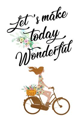 Lets make today wonderful