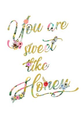 You are sweet like honey