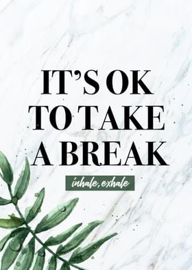 Its ok to take a break