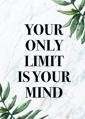 Your only limit is your