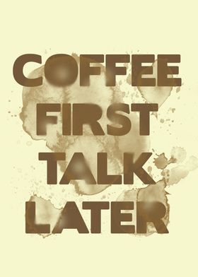 Coffee first talk later