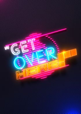 3D Get Over Here 