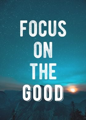 Focus On the Good