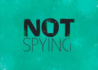 Not Spying