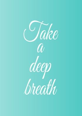 Take a deep breath Positi