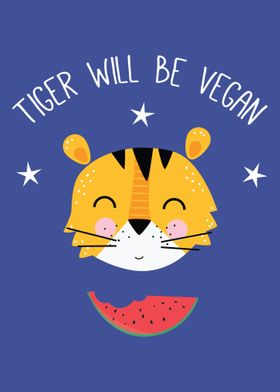 Tiger Will Be Vegan