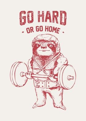 Go Hard or Go Home Sloth