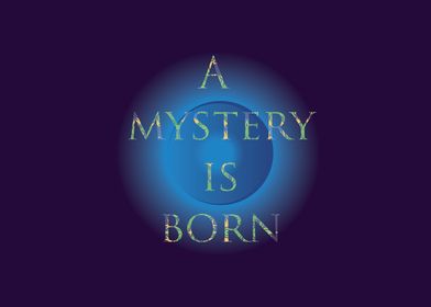 A mystery is born sign