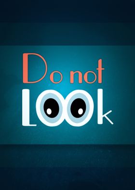Do not look