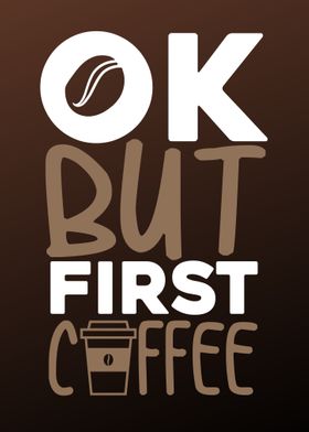 OK but first coffee