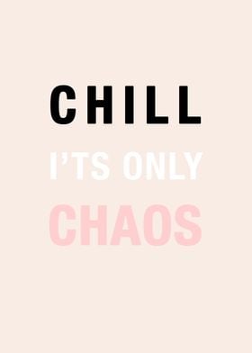 Chill its only chaos