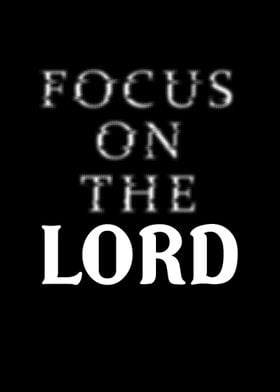 Focus on the Lord