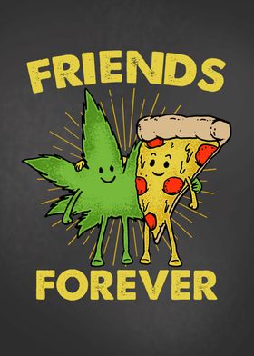 Pizza Weed Friends Forever