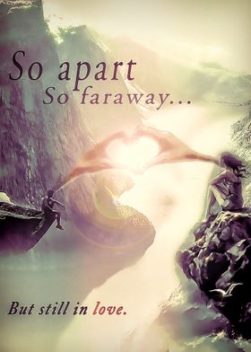 So apart so faraway