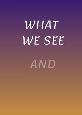 What We See