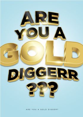 Are You A Gold Digger 