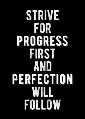 Strive For Progress Quote