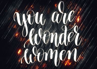 Yes you are wonder women