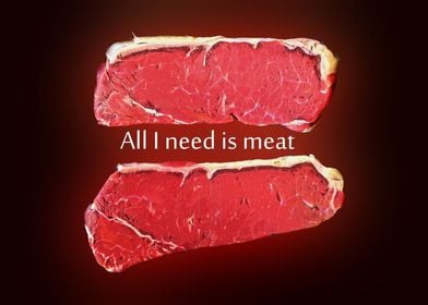 All I need is meat