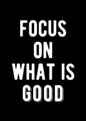 Focus On The Good Quote