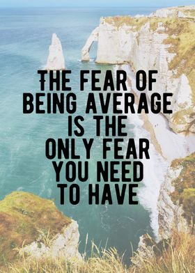 Fear Being Average Quote