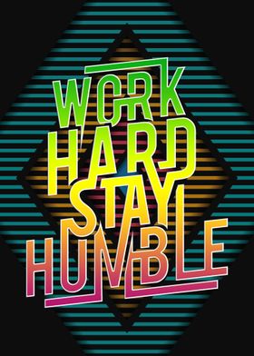 WORK HARD STAY HUMBLE 