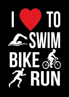 I Love To Swim Bike Run