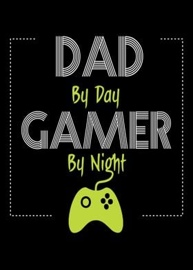 Dad By Day Gamer By Night