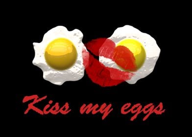 Kiss my eggs