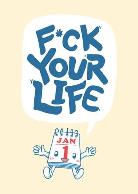 FCK YOUR LIFE