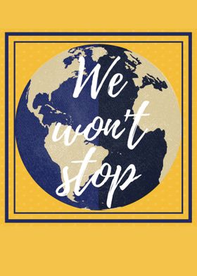 We wont  stop