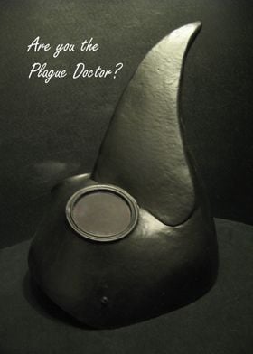 Are you the Plague Doctor 