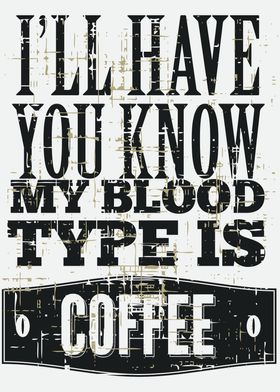 My Blood Type Is Coffee