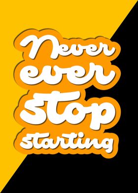 Never stop starting