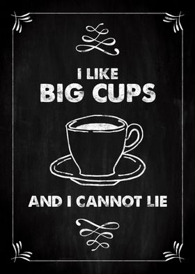 I like big cups KitchenPun