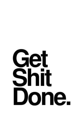 Get Shit Done