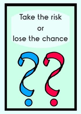 Take the risk