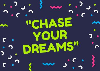 Chase Your Dreams 