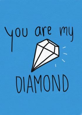 You are my diamond 