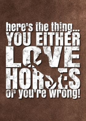 You Either Love Horses