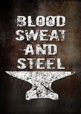 Blood Sweat and Steel