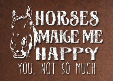 Horses Make Me Happy