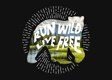 Run Wild Live Free