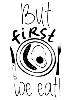 But First We Eat