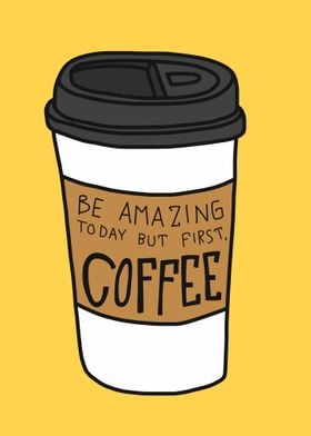 Be amazing today coffee