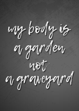 Vegan My Body Is A Garden