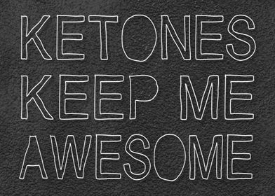 Ketones Keeps Me Awesome